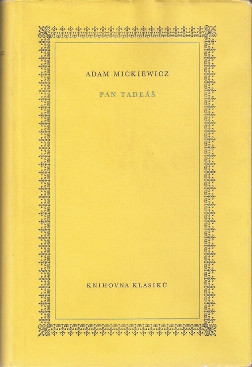Pan Tadeáš čili Poslední zájezd na Litvě :veršovaná šlechtická historka z r. 1811 a 1812 ve 12 knihách