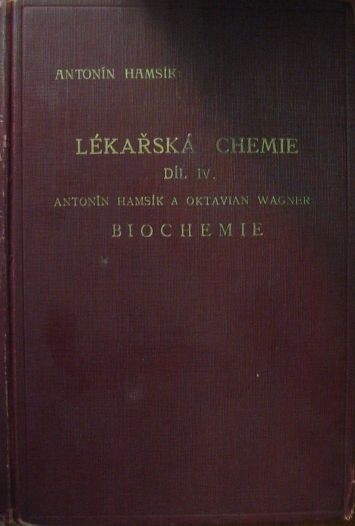 Lékařská chemie :učebnice pro mediky a příručka pro lékaře.Díl IV,Biochemie