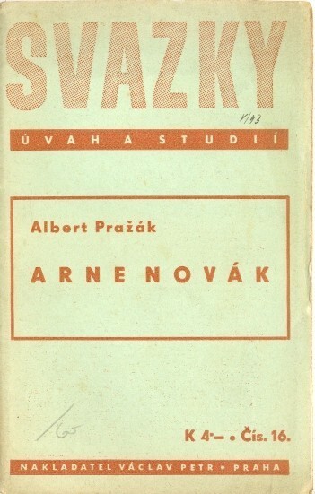 Arne Novák: [Tato stať byla přednesena v zkratce jako smuteční projev za Arneho Nováka v III. tř. České Akademie věd a umění dne 31. ledna r. 1940]
