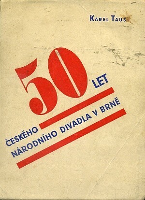 K padesátiletému jubileu Českého divadla v Brně : (1884-1934) ; nástin dějinného vývoje českých divadelních snah brněnských od nejstarších dob až po přítomnost.