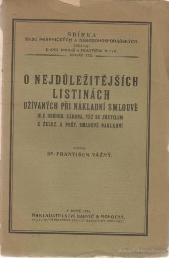 O nejdůležitějších listinách užívaných při nákladní smlouvě dle obchod. zákona, též se zřetelem k želez. a pošt. smlouvě nákladní