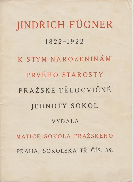 Jindřich Fügner :1822-1922 : k stým narozeninám prvého starosty Pražské tělocvičné jednoty Sokol