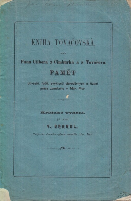 Kniha Tovačovská, aneb, Pana Ctibora z Cimburka a z Tovačova Pamět obyčejů, řádů, zvyklostí starodávných a řízení práva zemského v Mar. Mor.