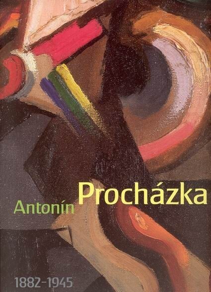 Antonín Procházka 1882-1945 :the Brno City Museum, the Moravian Gallery in Brno, 6 June - 29 September 2002, the Municipal House, Prague, 11 December 2002 - 22 March 2003