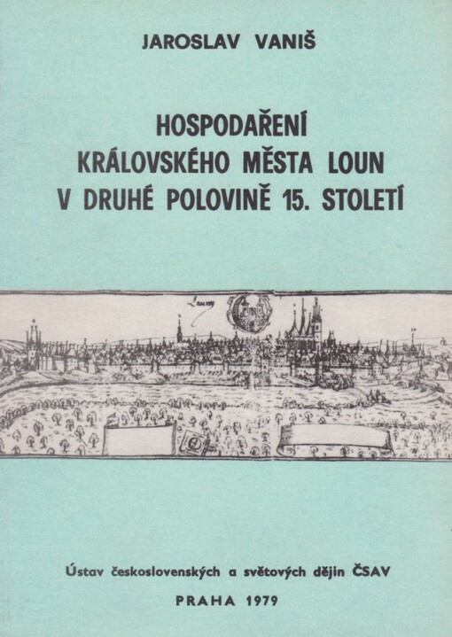 Hospodaření královského města Loun v druhé polovině 15. století :příspěvek k městskému hospodaření královských měst v Čechách