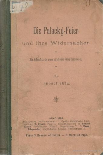 Die Palacký-Feier und ihre Widersacher : ein Mahnruf an die armen christlichen Völker Oesterreichs