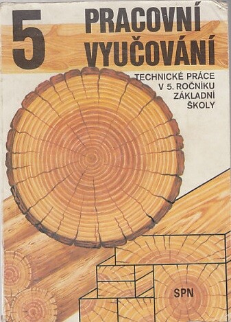 Pracovní vyučování : Technické práce v 5. roč. zákl. školy