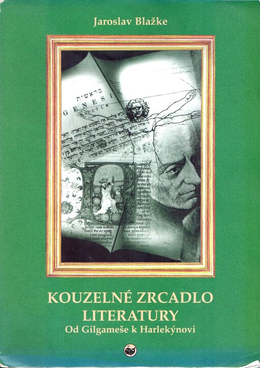Kouzelné zrcadlo literatury.Od Gilgameše k Harlekýnovi, 2., přeprac. a rozš. vyd., V nakl. Velryba vyd. 1.