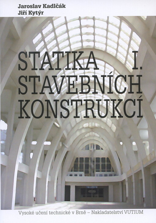 Statika stavebních konstrukcí. I., Základy stavební mechaniky, staticky určité prutové konstrukce