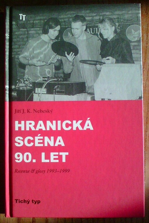 Hranická scéna 90. let : recenze & glosy 1993-1999