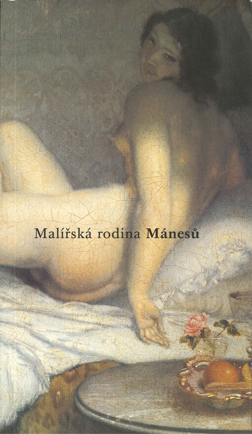 Malířská rodina Mánesů: Národní galerie v Praze, palác Kinských, 20.6.-2.11.2003 : katalog exponátů výstavy - doplněk ke stejnojmenné knize vydané Národní galerií v Praze v roce 2002