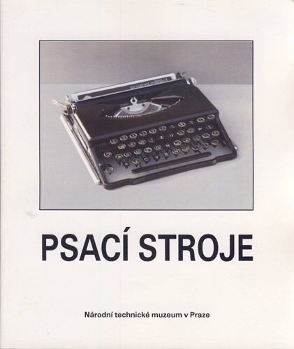 Psací stroje : katalog psacích strojů ze sbírky Národního technického muzea v Praze
