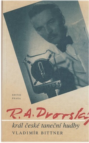 R.A. Dvorský : král české taneční hudby