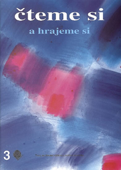 Čteme si a hrajeme si 3 : texty pro literární výchovu a tvořivou dramatiku