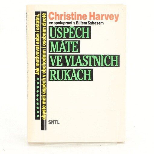 Úspěch máte ve vlastních rukách: jak motivovat sebe i ostatní, abyste měli úspěch v obchodním i osobním životě