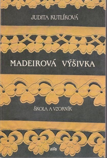 Madeirová výšivka :Škola a vzorník