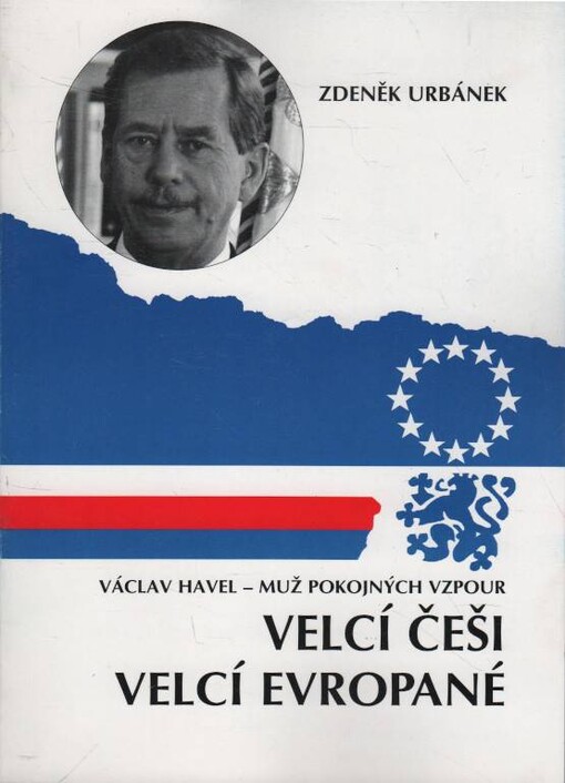 Václav Havel - muž pokojných vzpour = Václav Havel - a man of peaceful revolt = Václav Havel - l'homme des révoltes paisibles = Václav Havel - der Mann der stillen Wiederstände