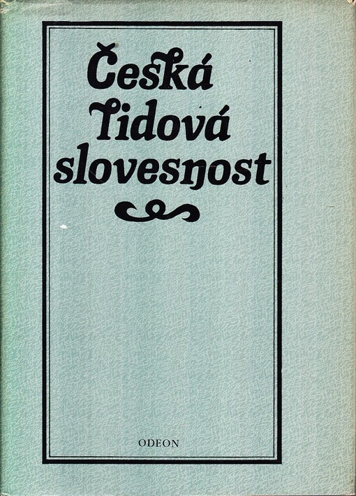 Česká lidová slovesnost : výbor pro současného čtenáře