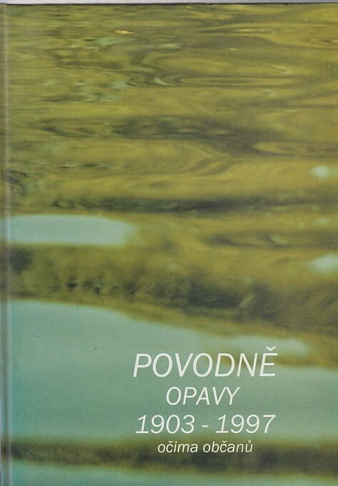 Povodně Opavy 1903-1997 očima občanů