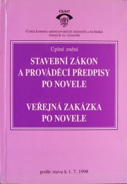 Stavební zákon a prováděcí předpisy po novele ;Veřejná zakázka po novele : úplné znění podle stavu k 1.7.1998