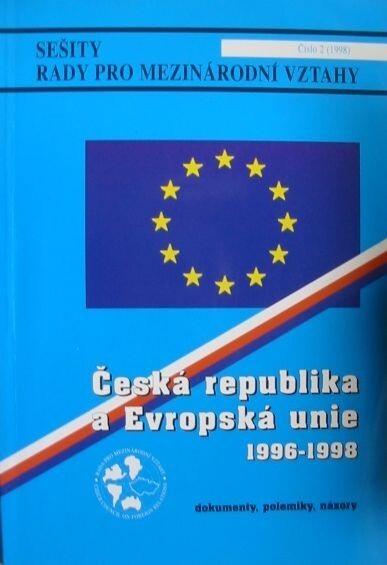 Česká republika a Evropská unie 1996-1998: dokumenty, polemiky, názory
