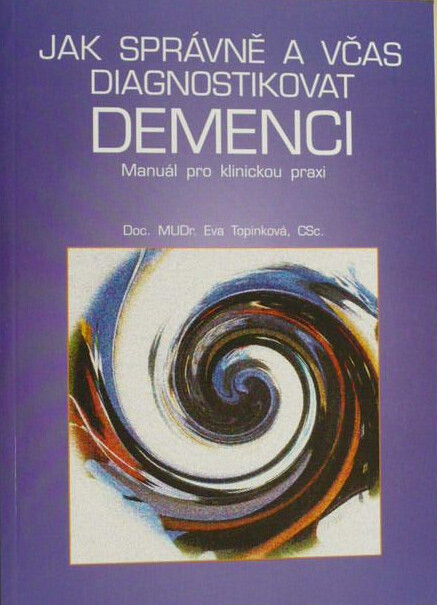 Jak správně a včas diagnostikovat demenci : manuál pro klinickou praxi