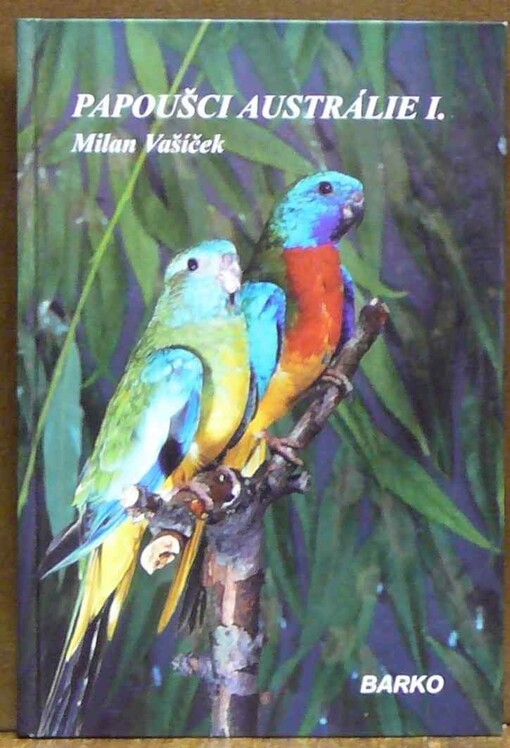 Papoušci Austrálie.1,(Platycercus, Psephotus a Neophema)
