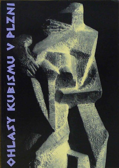 Ohlasy kubismu v Plzni : [katalog výstavy] : Galerie města Plzně : 25. října - 2. prosince 2001 /