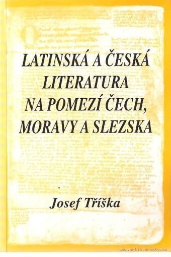 Latinská a česká literatura na pomezí Čech, Moravy a Slezska