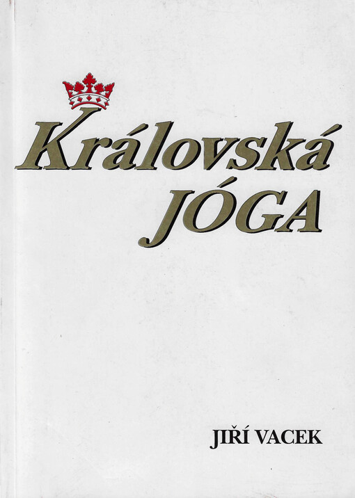 Královská jóga : hatha jóga, rádža jóga, guru jóga, džňána jóga