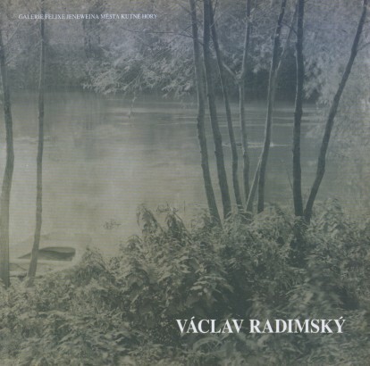 Václav Radimský : 1867-1946 : výběr z malířské tvorby : GFJ Vlašský dvůr, Kutná Hora, 4.11.2005-31.1.2006, Východočeská galerie v Pardubicích, 1.3.-28.5.2006