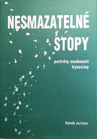 Nesmazatelné stopy :portréty osobností Vysočiny