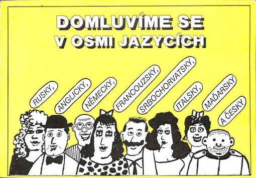 Domluvíme se v osmi jazycích: rusky, anglicky, německy, francouzsky, srbochorvatsky, italsky, maďarsky a česky