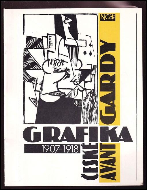 Grafika české avantgardy : 1907-1918 : Kat. výstavy, Praha 4. dubna - 9. května 1991