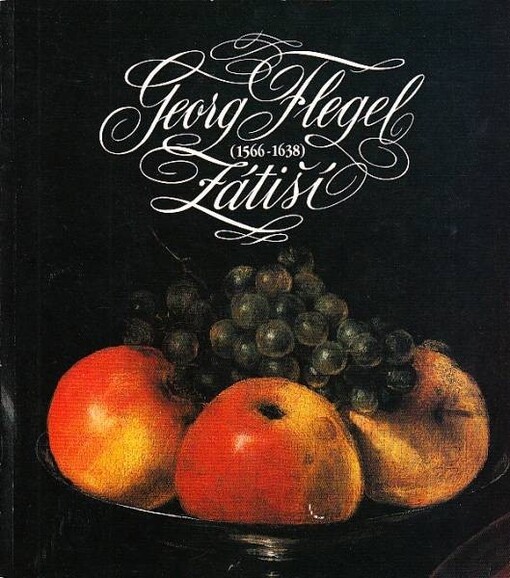 Georg Flegel (1566-1638) : zátiší : Národní galerie v Praze, Pražský hrad, Císařská konírna 10. března - 8. května 1994