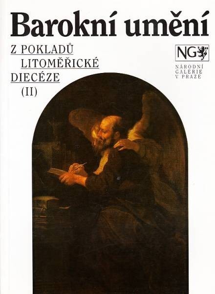 Barokní umění : z pokladů litoměřické diecéze (II) : Galerie výtvarného umění Litoměřice 6. října - 13. listopadu 1994, Národní galerie v Praze, Klášter sv. Jiří 1. prosince 1994 - 30. dubna 1995