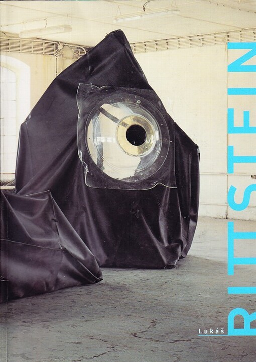Lukáš Rittstein : od kuchyně k Saturnu : from kitchen to Saturn : Státní galerie ve Zlíně 9.3.-18.4.1999, Sbírka moderního a současného umění NG v Praze 6.5.-29.8.1999, Dům umění v Českých Budějovicích13.10.-14.11.1999