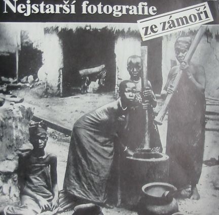 Nejstarší fotografie ze zámoří :150 unikátních snímků tří českých cestovatelů - Enrique Stanko Vráze, Bedřicha Machulky a Alberto Vojtěcha Friče z let 1883-1905 ve sbírkách Náprstkova muzea