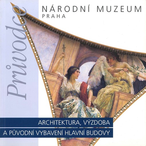 Architektura, výzdoba a původní vybavení hlavní budovy Národního muzea v Praze