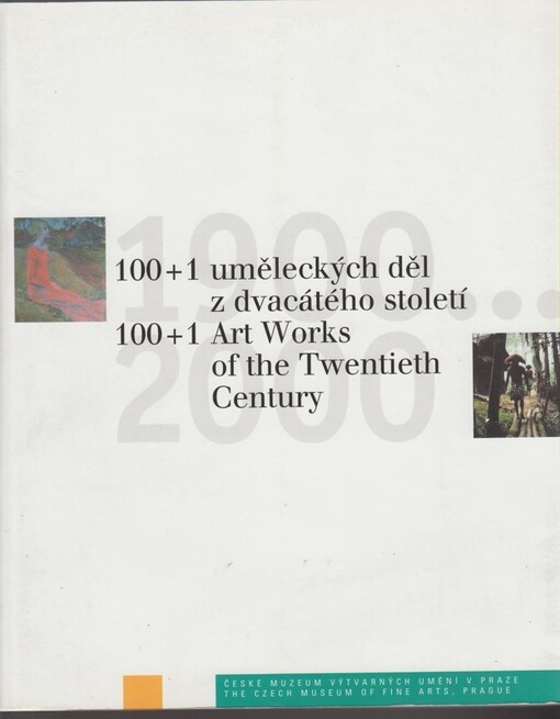100+1 uměleckých děl z dvacátého století = 100+1 art works of the twentieth century : České muzeum výtvarných umění v Praze, Dům u Černé Matky Boží, [13.12.2000-11.2.2001]