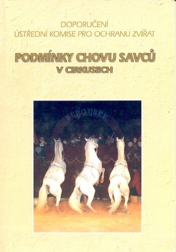 Podmínky chovu savců v cirkusech :doporučení Ústřední komise pro ochranu zvířat