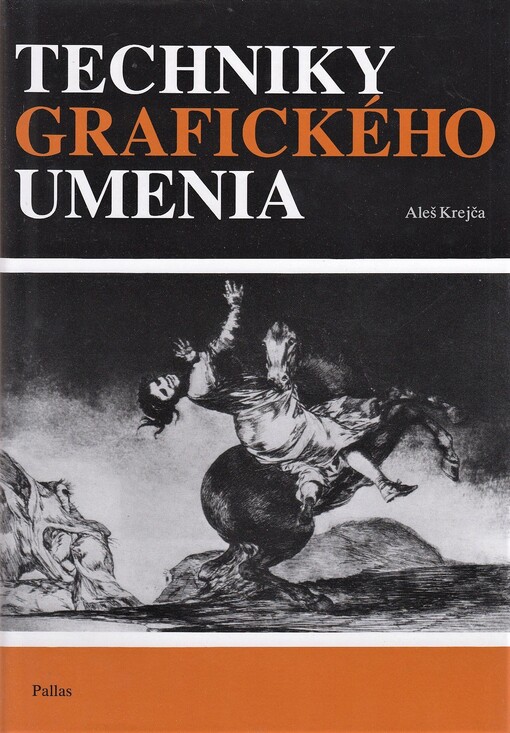 Techniky grafického umenia : prievodca po pracovných postupoch a dejinách tlače originálnej grafiky