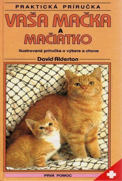 Vaša mačka a mačiatko :Ilustrovaná príručka o výbere a chove