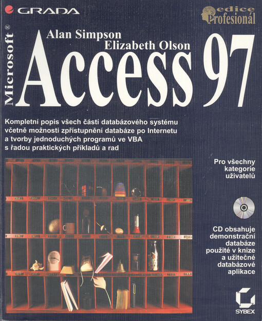 Access 97: [kompletní popis všech částí databázového systému včetně možnosti zpřístupnění databáze po Internetu a tvorby jednoduchých programů ve VBA s řadou praktických příkladů a rad : pro všechny kategorie uživatelů]Alan Simpson, Elizabeth Olson ; [překlad z angličtiny]