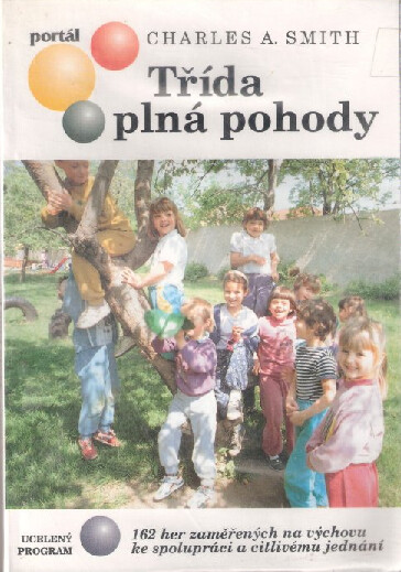 Třída plná pohody : 162 her zaměřených na výchovu ke spolupráci a citlivému jednání