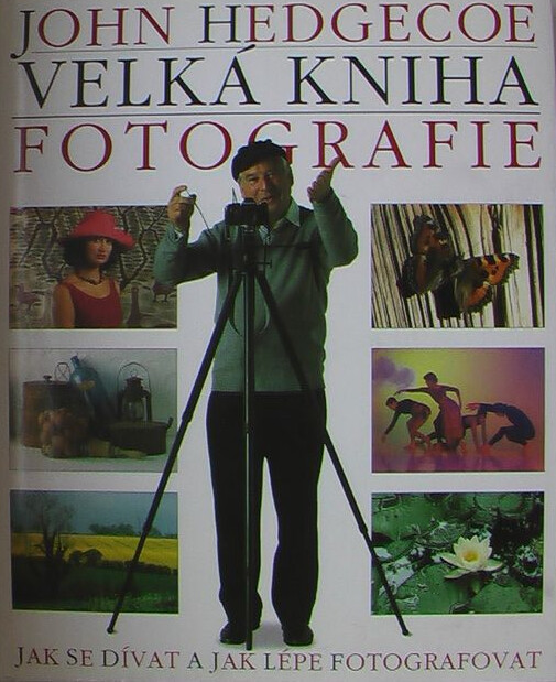 Velká kniha fotografie : [jak se dívat a jak lépe fotografovat