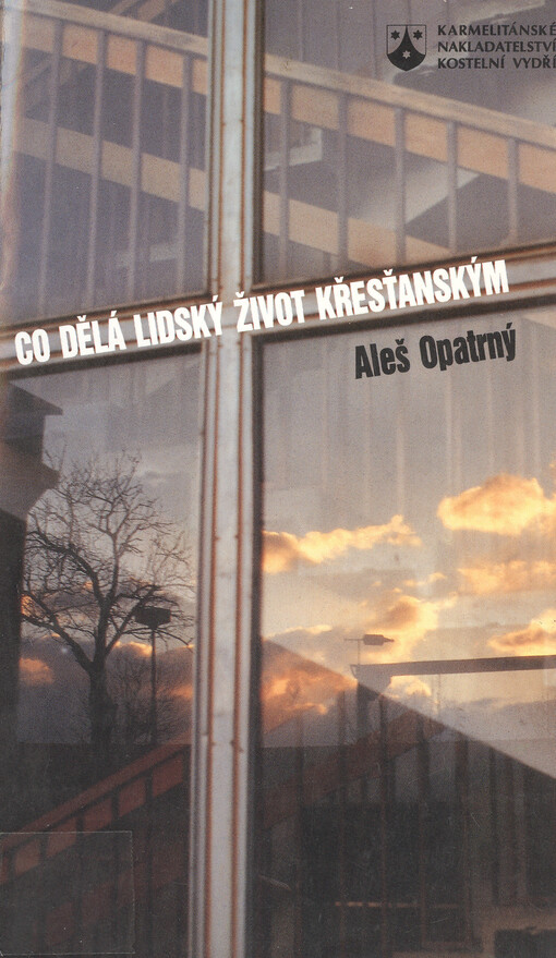 Co dělá lidský život křesťanským : úvahy o existenci křesťana