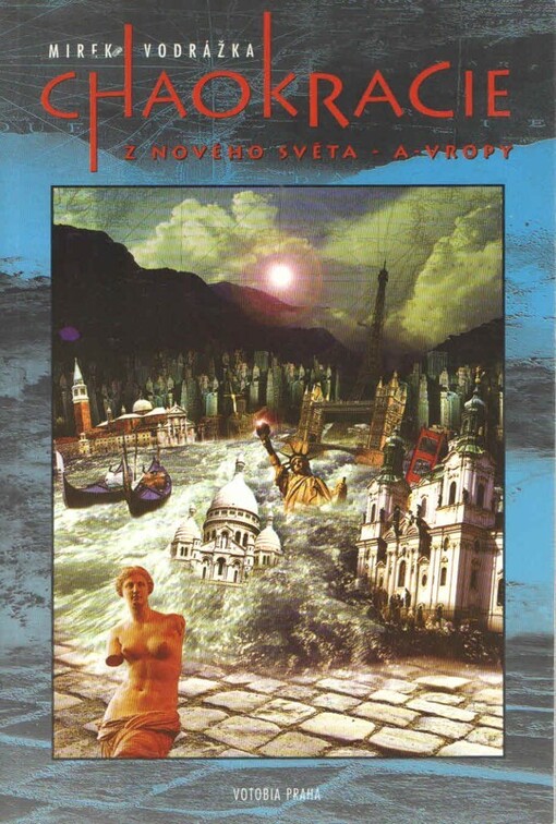 Chaokracie z nového světa - A-vropy : postfeministická, chaosofická reflexe zániku místa, ekonomie, politiky, demokracie a Evropy a zrodu toku, chrematistiky, planetiky, chaokracie a A-vropy