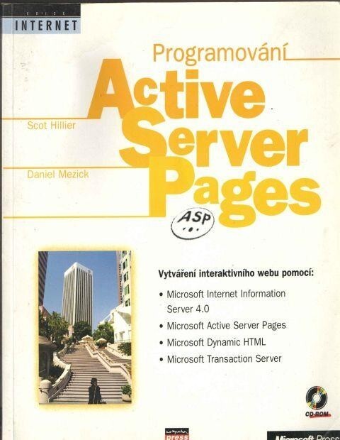 Programování Active Server Pages : vytváření interaktivního webu pomocí: Microsoft Internet Information Server 4.0, Microsoft Active Server Pages, Microsoft Dynamic HTML, Microsoft Transaction Server