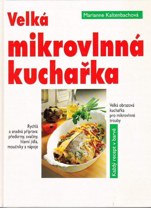 Velká mikrovlnná kuchařka : velká obrazová kuchařka pro mikrovlnné trouby